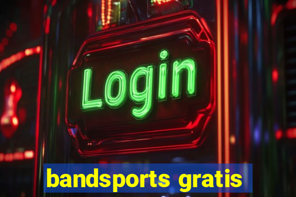 bandsports gratis